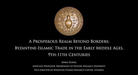 A Prosperous Realm Beyond Borders: Byzantine-Islamic Trade in the Early Middle Ages, 9th-11th Centuries