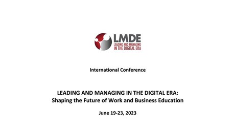 LEADING AND MANAGING IN THE DIGITAL ERA: Shaping the Future of Work and Business Education