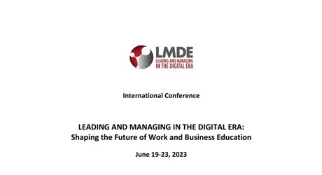 LEADING AND MANAGING IN THE DIGITAL ERA: Shaping the Future of Work and Business Education LEADING AND MANAGING IN THE DIGITAL ERA: Shaping the Future of Work and Business Education
